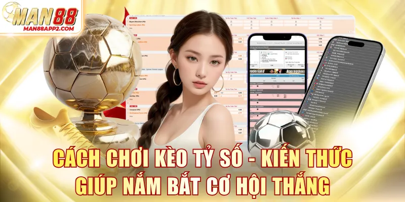 Cách chơi kèo tỷ số