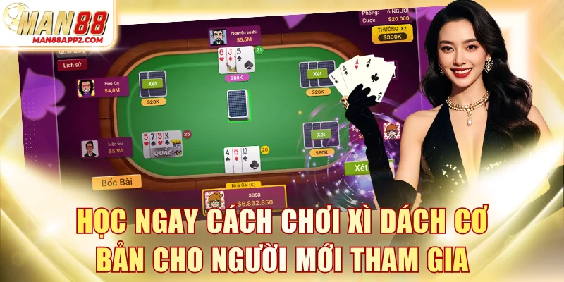 Học ngay cách chơi Xì Dách cơ bản cho người mới tham gia