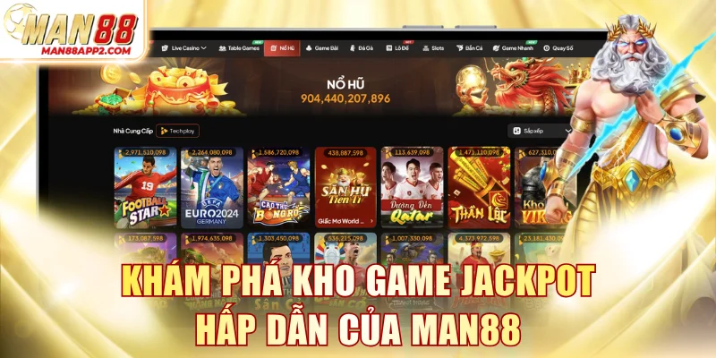 Khám phá kho game Jackpot hấp dẫn của MAN88