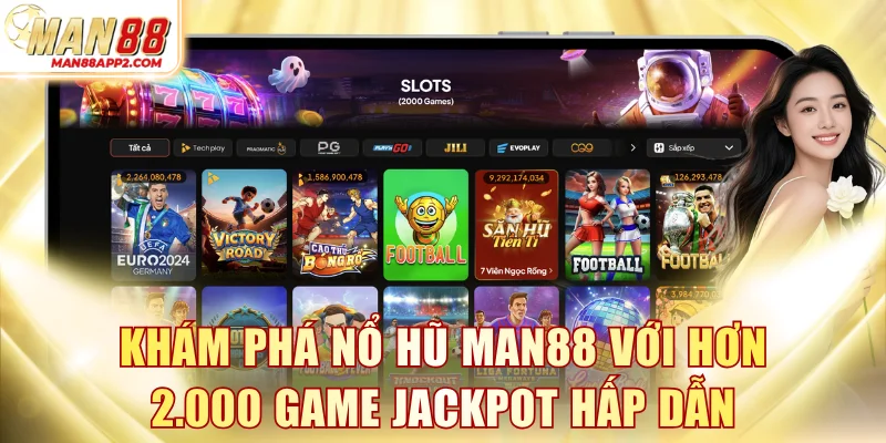 Khám phá nổ hũ MAN88 với hơn 2.000 game jackpot hấp dẫn