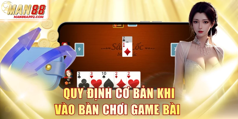 Quy định cơ bản khi vào bàn chơi game bài