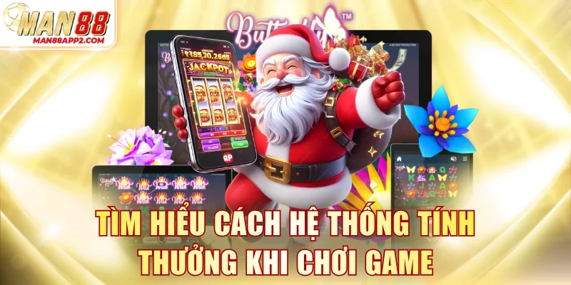 Tìm hiểu cách hệ thống tính thưởng khi chơi game
