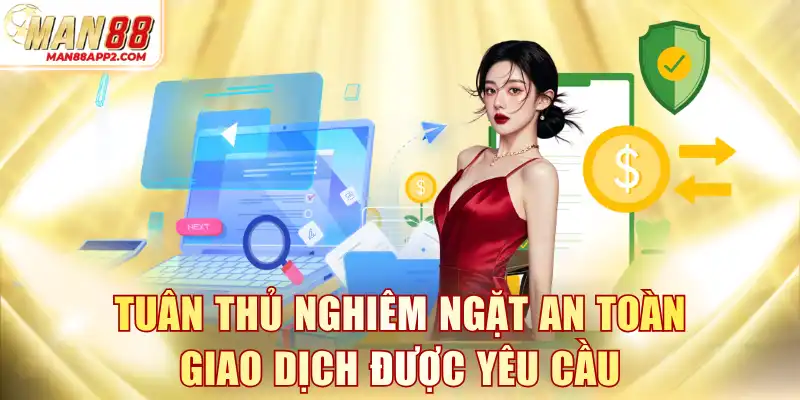 Tuân thủ nghiêm ngặt an toàn giao dịch được yêu cầu